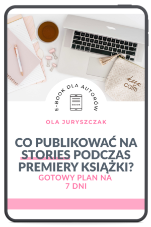 Co publikować na stories podczas premiery książki? Gotowy plan na 7 dni