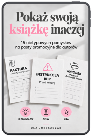 Pokaż swoją książkę inaczej. 15 nietypowych pomysłów na posty promocyjne dla autorów